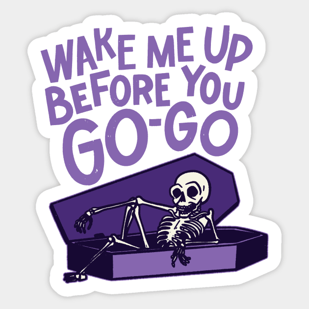 Wake Me Up Before You Go-Go - Halloween Sticker by sombreroinc